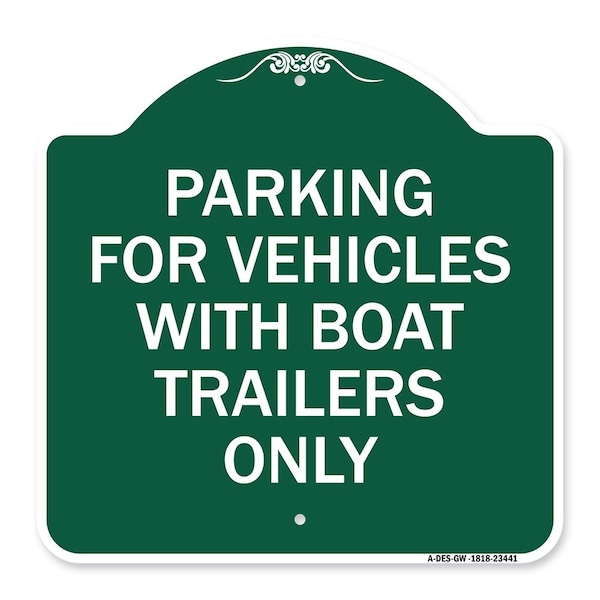 Parking for Vehicles W/ Boat Trailers Only, Green & White Aluminum Sign, 18" x 18", GW-1818-23441